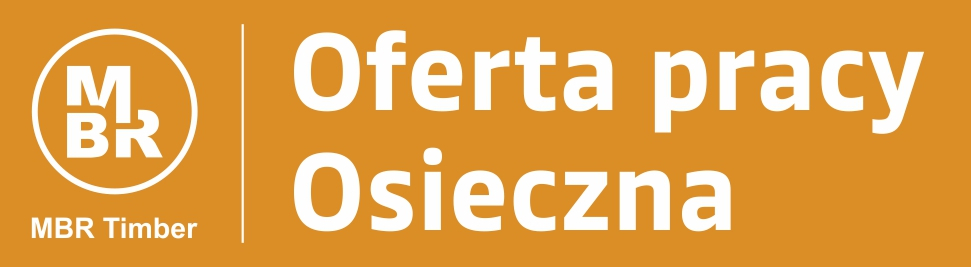 Oferta pracy w Osiecznej - MBR Timber